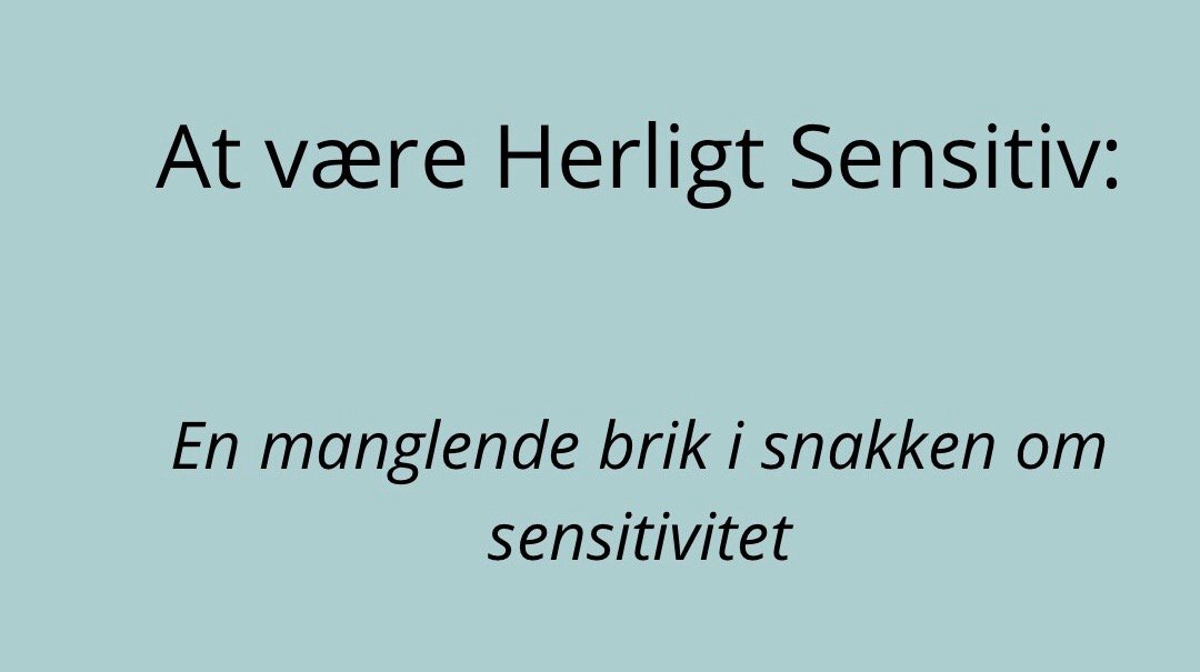 At være Herligt Sensitiv